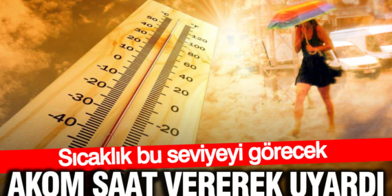 akom-saat-vererek-uyardi-sicaklik-bu-seviyeyi-gorecek-7LDPNjIf.jpg