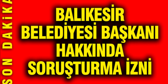 balikesir-belediye-baskani-ahmet-akin-hakkinda-sorusturma-izni-jIqUSXs9.jpg