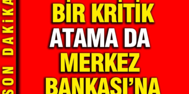 bir-kritik-atama-da-merkez-bankasina-fI6j8bdk.jpg
