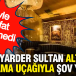 boyle-satafat-gorulmedi-milyarder-sultan-altin-kaplama-ucagiyla-sov-yapti-axc5w6LC.jpg