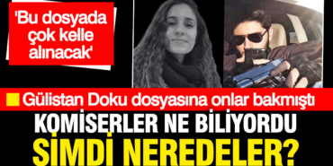 gulistan-doku-sorusturmasinda-cok-kelle-gidecek-diyen-komisere-ne-oldu-B9MWIu7J.jpg
