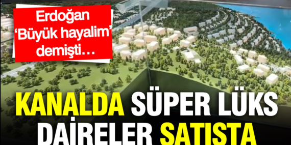 kanal-istanbulda-super-luks-konutlar-satista-erdogan-buyuk-hayalim-demisti-weiDAMcl.jpg
