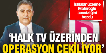 pes-pese-istifalar-uzerine-mahiroglu-sessizligini-bozdu-halk-tv-uzerinden-operasyon-cekiliyor-3hnkfVJM.jpg