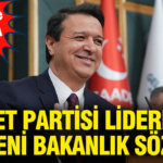 saadet-partisi-liderinden-yeni-bakanlik-sozu-ismini-de-acikladi-7CcsVKWy.jpg