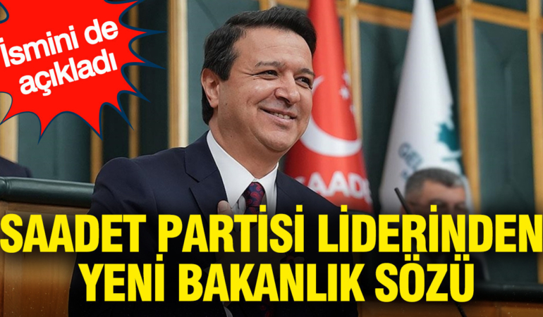 saadet-partisi-liderinden-yeni-bakanlik-sozu-ismini-de-acikladi-7CcsVKWy.jpg