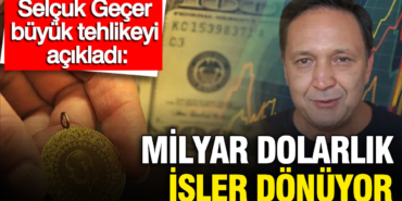 selcuk-gecerden-senlik-mujdesi-ve-kara-borsa-uyarisi-altin-4750-dolari-asti-8kgmfIa4.jpg