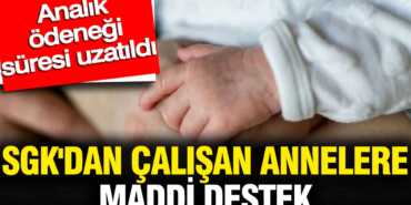 sgkdan-calisan-annelere-maddi-destek-analik-odenegi-suresi-uzatildi-p57uy85s.jpg