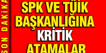 spk-ve-tuik-baskanligina-kritik-atamalar-x26vAf7j.jpg
