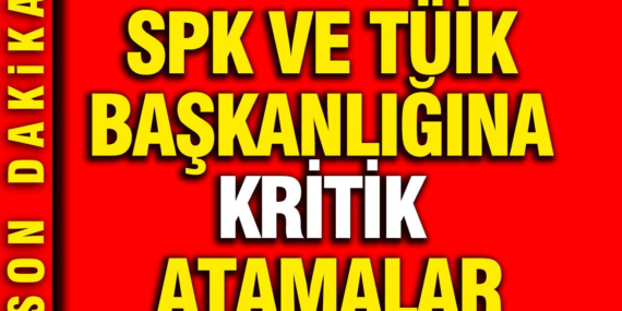 spk-ve-tuik-baskanligina-kritik-atamalar-x26vAf7j.jpg