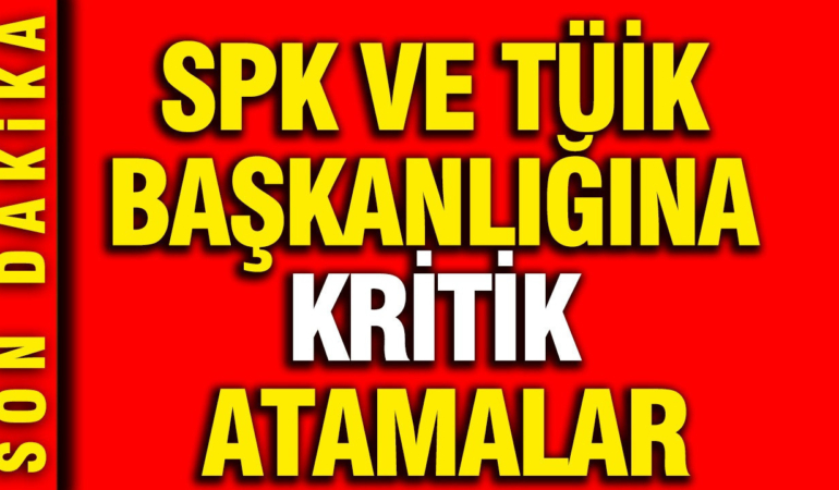 spk-ve-tuik-baskanligina-kritik-atamalar-x26vAf7j.jpg