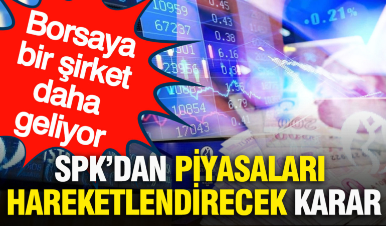 spkdan-piyasalari-hareketlendirecek-karar-borsaya-bir-sirket-daha-geliyor-ltjyLieB.jpg
