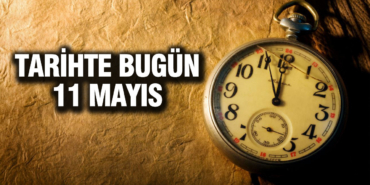 tarihte-bugun-11-mayis-qyGbHhGj.jpg