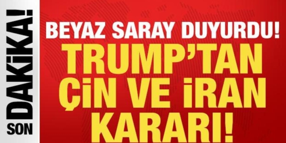 trumptan-son-dakika-cin-ve-iran-karari-beyaz-saray-tarihi-duyurdu-Mqs3X7b8.jpg
