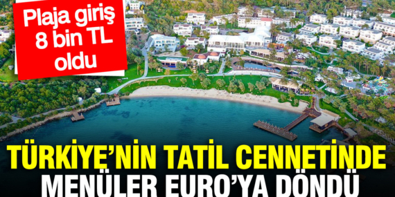 turkiyenin-tatil-cennetinde-menuler-euroya-dondu-plaja-giris-8-bin-tl-aVh1W8sP.jpg