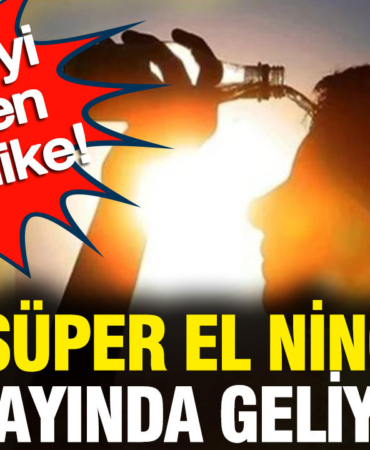 turkiyeyi-bekleyen-asil-tehlike-super-el-nino-yaz-ayinda-geliyor-WwA4hv7y.jpg