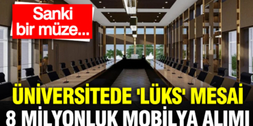 universitede-luks-mesai-8-milyonluk-mobilya-alimi-FRrdXXMx.jpg