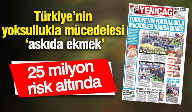 yenicag-gazetesi-turkiyenin-yoksullukla-mucadelesi-askida-ekmek-WARgAbDe.jpg