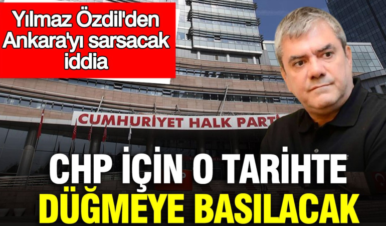 yilmaz-ozdilden-ankarayi-sarsacak-iddia-chp-icin-o-tarihte-dugmeye-basilacak-QwWeIhb8.jpg